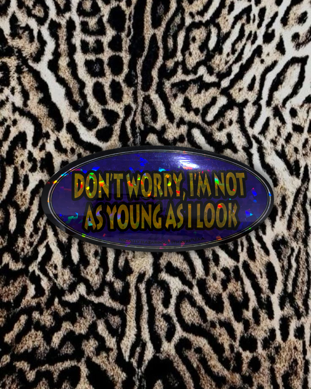 “Don’t worry, I’m not as young as I look” Deadstock Sticker