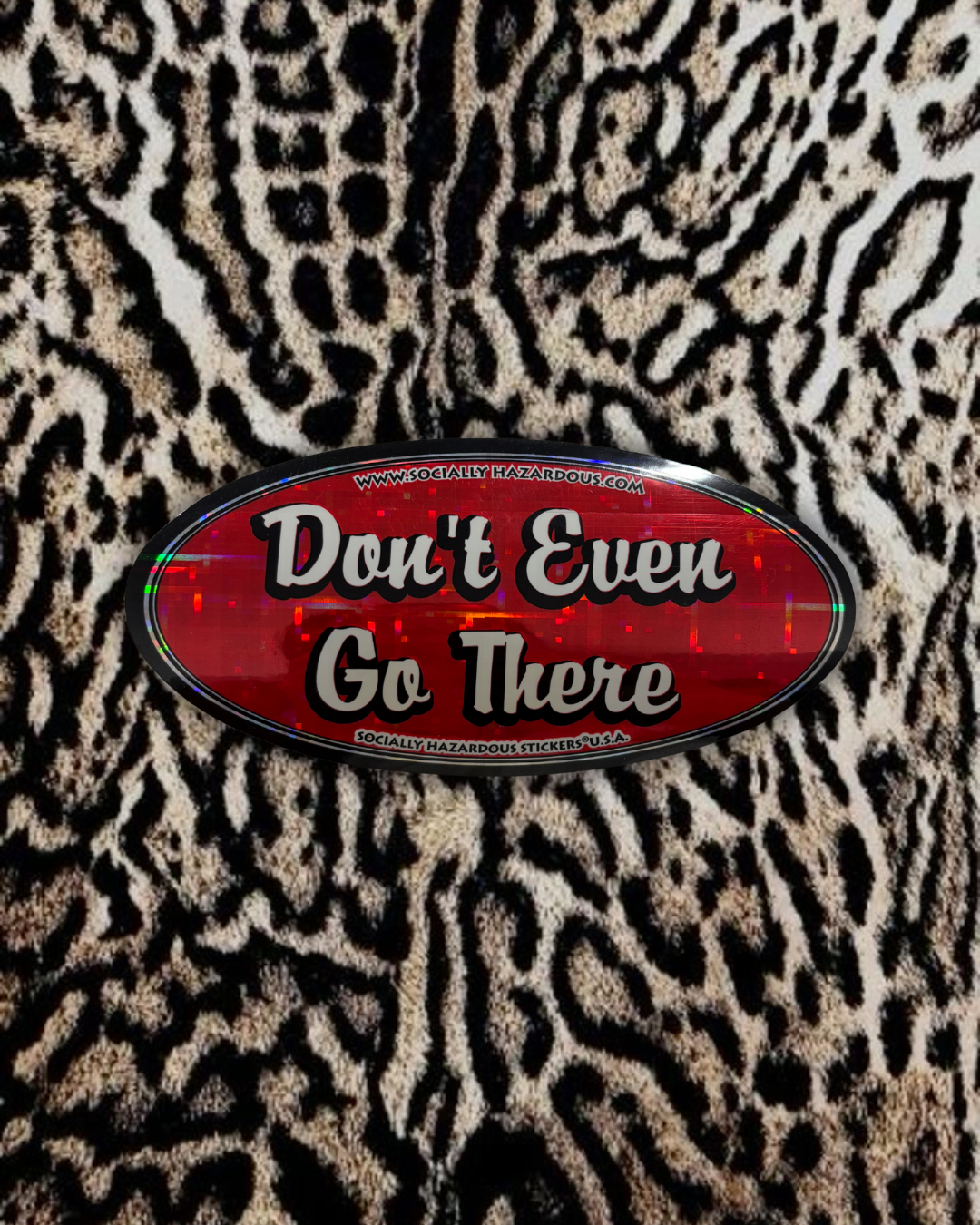 “Don’t even go there” Deadstock Sticker